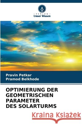 Optimierung Der Geometrischen Parameter Des Solarturms Petkar, Pravin, Belkhode, Pramod 9786209801822 Verlag Unser Wissen