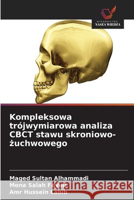 Kompleksowa trójwymiarowa analiza CBCT stawu skroniowo-żuchwowego Alhammadi, Maged Sultan, Fayed, Mona Salah, Labib, Amr Hussein 9786209802539