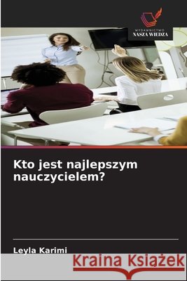 Kto jest najlepszym nauczycielem? Leyla Karimi 9786209803239