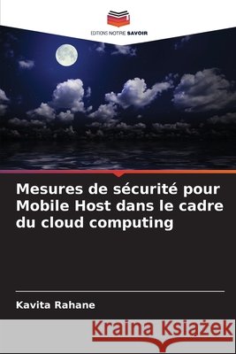 Mesures de sécurité pour Mobile Host dans le cadre du cloud computing Rahane, Kavita 9786209805066