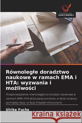 Równolegle doradztwo naukowe w ramach EMA i HTA: wyzwania i możliwości Fuchs, Ulrike 9786209806193 Wydawnictwo Nasza Wiedza