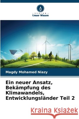 Ein neuer Ansatz, Bekämpfung des Klimawandels, Entwicklungsländer Teil 2 Mohamed Niazy, Magdy 9786209806810