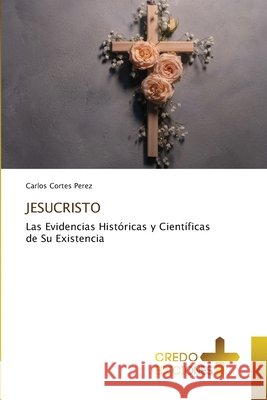Jesucristo Carlos Cortes Perez 9786209807985