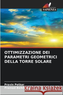 Ottimizzazione Dei Parametri Geometrici Della Torre Solare Petkar, Pravin, Belkhode, Pramod 9786209809507 Edizioni Sapienza