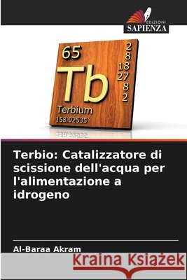 Terbio: Catalizzatore di scissione dell'acqua per l'alimentazione a idrogeno Akram, Al-Baraa 9786209810220
