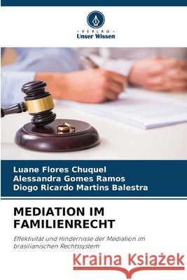 Mediation Im Familienrecht Flores Chuquel, Luane, Gomes Ramos, Alessandra, Martins Balestra, Diogo Ricardo 9786209811432