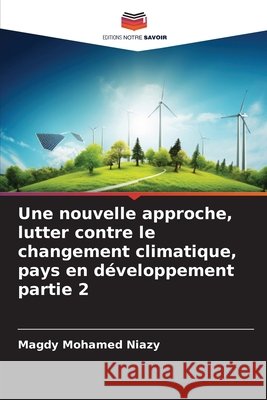 Une nouvelle approche, lutter contre le changement climatique, pays en développement partie 2 Mohamed Niazy, Magdy 9786209811937