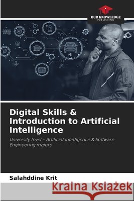 Digital Skills & Introduction to Artificial Intelligence Krit, Salahddine 9786209812286 Our Knowledge Publishing