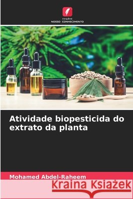 Atividade biopesticida do extrato da planta Abdel-Raheem, Mohamed 9786209812606