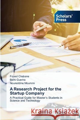 A Research Project for the Startup Company Chabane, Foued, Guerira, Belhi, Moummi, Noureddine 9786209821530