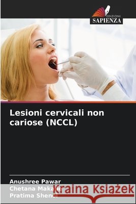 Lesioni cervicali non cariose (NCCL) Pawar, Anushree, Makade, Chetana, Shenoi, Pratima 9786209822049