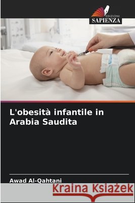 L'obesità infantile in Arabia Saudita Al-Qahtani, Awad 9786209822445