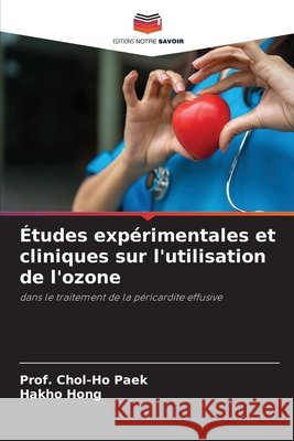 Études expérimentales et cliniques sur l'utilisation de l'ozone Paek, Prof Chol-Ho, Hong, Hakho 9786209823077
