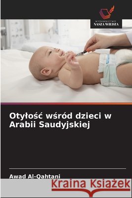 Otylośc wśród dzieci w Arabii Saudyjskiej Al-Qahtani, Awad 9786209825002