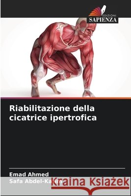Riabilitazione della cicatrice ipertrofica Ahmed, Emad, Abdel-Karim, Safa 9786209825750