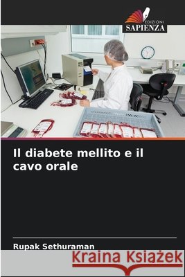 Il diabete mellito e il cavo orale Sethuraman, Rupak 9786209831089