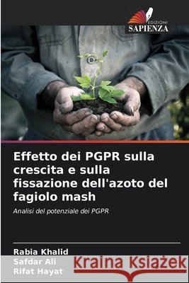 Effetto dei PGPR sulla crescita e sulla fissazione dell'azoto del fagiolo mash Khalid, Rabia, Ali, Safdar, Hayat, Rifat 9786209832116