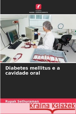 Diabetes mellitus e a cavidade oral Sethuraman, Rupak 9786209836206