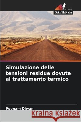 Simulazione delle tensioni residue dovute al trattamento termico Diwan, Poonam 9786209837272