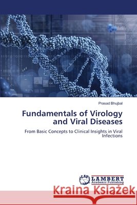 Fundamentals of Virology and Viral Diseases Bhujbal, Prasad 9786209837425