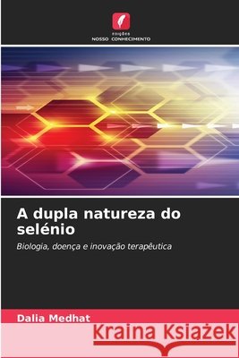 A dupla natureza do selénio Medhat, Dalia 9786209838620