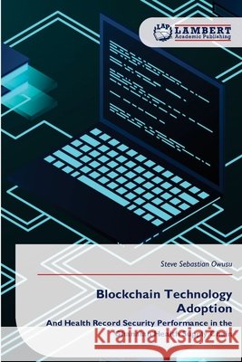 Blockchain Technology Adoption Owusu, Steve Sebastian 9786209840616