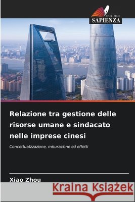 Relazione tra gestione delle risorse umane e sindacato nelle imprese cinesi Zhou, Xiao 9786209846052 Edizioni Sapienza