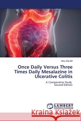 Once Daily Versus Three Times Daily Mesalazine in Ulcerative Colitis Salam, Hiba 9786209846359