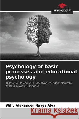 Psychology of basic processes and educational psychology Navez Alva, Willy Alexander 9786209846724 Our Knowledge Publishing