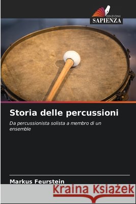 Storia delle percussioni Markus Feurstein 9786209849626 Edizioni Sapienza
