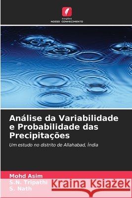 An?lise da Variabilidade e Probabilidade das Precipita??es Mohd Asim S. N. Tripathi S. Nath 9786209852114