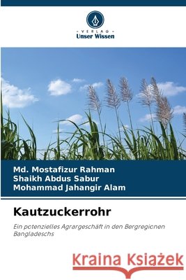 Kautzuckerrohr Rahman, MD Mostafizur, Sabur, Shaikh Abdus, Alam, Mohammad Jahangir 9786209852770 Verlag Unser Wissen
