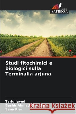 Studi fitochimici e biologici sulla Terminalia arjuna Javed, Tariq, Ahmad Chaudhry, Bashir, Riaz, Sana 9786209852794