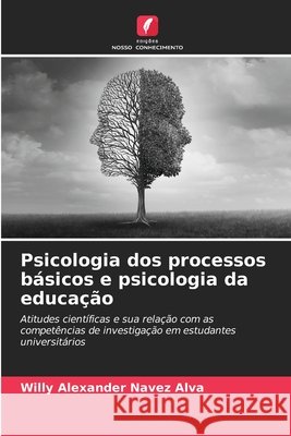 Psicologia dos processos básicos e psicologia da educação Navez Alva, Willy Alexander 9786209854408 Edicoes Nosso Conhecimento