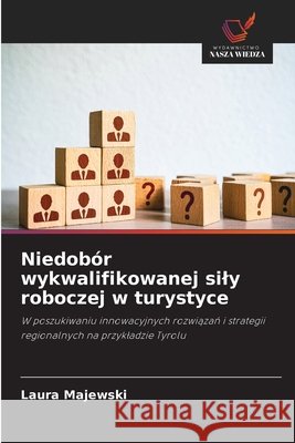 Niedobór wykwalifikowanej sily roboczej w turystyce Majewski, Laura 9786209855764