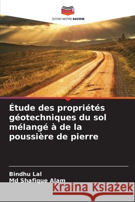 Étude des propriétés géotechniques du sol mélangé à de la poussière de pierre Lal, Bindhu, Alam, Shafique 9786209856419