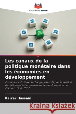 Les canaux de la politique monétaire dans les économies en développement Hussain, Karrar 9786209860232 Editions Notre Savoir