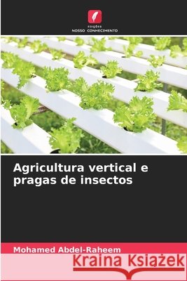 Agricultura vertical e pragas de insectos Abdel-Raheem, Mohamed 9786209860805