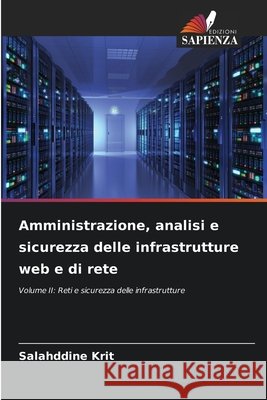 Amministrazione, analisi e sicurezza delle infrastrutture web e di rete Krit, Salahddine 9786209861185 Edizioni Sapienza