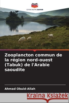 Zooplancton commun de la région nord-ouest (Tabuk) de l'Arabie saoudite Obuid-Allah, Ahmad 9786209862588