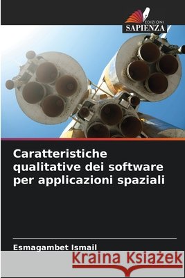 Caratteristiche qualitative dei software per applicazioni spaziali Ismail, Esmagambet 9786209862816
