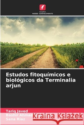Estudos fitoquímicos e biológicos da Terminalia arjun Javed, Tariq, Ahmad Chaudhry, Bashir, Riaz, Sana 9786209863035