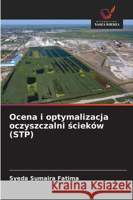 Ocena i optymalizacja oczyszczalni ścieków (STP) Fatima, Syeda Sumaira 9786209864476