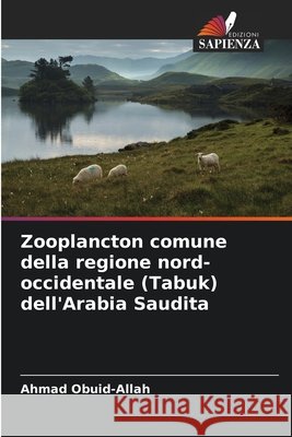 Zooplancton comune della regione nord-occidentale (Tabuk) dell'Arabia Saudita Obuid-Allah, Ahmad 9786209865145
