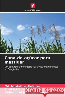 Cana-de-açúcar para mastigar Rahman, MD Mostafizur, Sabur, Shaikh Abdus, Alam, Mohammad Jahangir 9786209865572 Edicoes Nosso Conhecimento