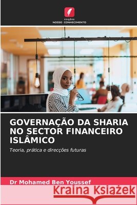 Governação Da Sharia No Sector Financeiro Islâmico Ben Youssef, Mohamed 9786209865831
