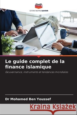 Le guide complet de la finance islamique Ben Youssef, Mohamed 9786209865916