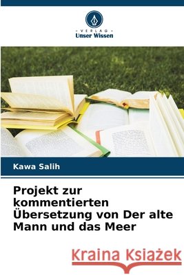 Projekt zur kommentierten Übersetzung von Der alte Mann und das Meer Salih, Kawa 9786209866692