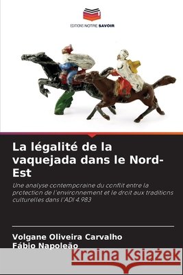 La l?galit? de la vaquejada dans le Nord-Est Volgane Oliveira Carvalho F?bio Napole?o 9786209869877