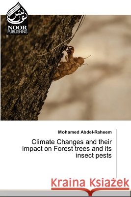 Climate Changes and their impact on Forest trees and its insect pests Abdel-Raheem, Mohamed 9786209870033